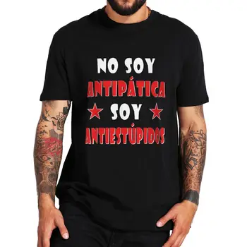 Aš nesu Nedraugiškas aš esu Anti Kvailas Marškinėliai Juokinga ispanijos Frazė Humoro Anekdotai Vyrų, Moterų marškinėliai ES Dydis Atsitiktinis Unisex Viršūnes Tee