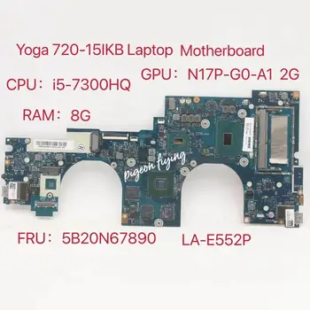 LA-E552P JOGOS 720-15IKB Nešiojamas Plokštė 80X7 CPU:I5-7300HQ GPU:N17-G0-A1 2G RAM:8G DDR4 FRU 5B20N67890 100% Bandymo Gerai